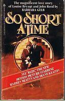 REDS - So Short a Time: The Autobiography of John Reed and Louise Bryant