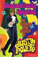 AUSTIN POWERS - Shagadelically Speaking - The World of Austin Powers