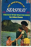 SEASPRAY - THE ADVENTURES OF SEASPRAY The Man Who Was Too Rich