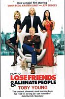 HOW TO LOSE FRIENDS & ALIENATE PEOPLE