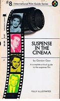SUSPENSE IN THE CINEMA - INTERNATIONAL FILM GUIDE SERIES NUMBER 8 [EIGHT]
