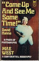 WEST, MAE - COME UP AND SEE ME SOME TIME! - A CONFIDENTIAL BIOGRAPHY