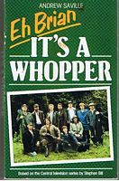 EH BRIAN, IT'S A WHOPPER