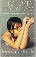 BECKHAM, VICTORIA - Learning to Fly - The Autobiography