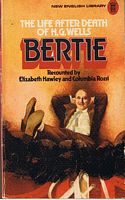 BERTIE: THE LIFE AFTER DEATH OF H.G. WELLS