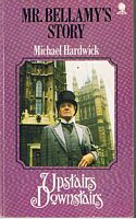 UPSTAIRS, DOWNSTAIRS - MR. BELLAMY'S STORY