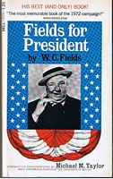 W.C. FIELDS - FIELDS FOR PRESIDENT