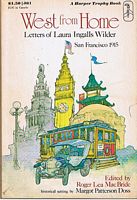 WEST FROM HOME - (LITTLE HOUSE ON THE PRAIRE interest) Letters of Laura Ingalls Wilder, San Francisco, 1915