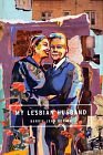MY LESBIAN HUSBAND : LANDSCAPES OF A MARRIAGE