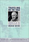 TRAVELING ON THE EDGE: JOURNEYS IN THE FOOTSTEPS OF GRAHAM GREENE