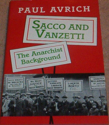 SACCO AND VANZETTI: THE ANARCHIST BACKGROUND