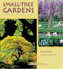 SMALL-TREE GARDENS : SIMPLE PROJECTS, CONTEMPORARY DESIGNS
