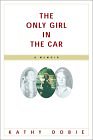 THE ONLY GIRL IN THE CAR: A MEMOIR