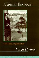 A WOMAN UNKNOWN: VOICES FROM A SPANISH LIFE