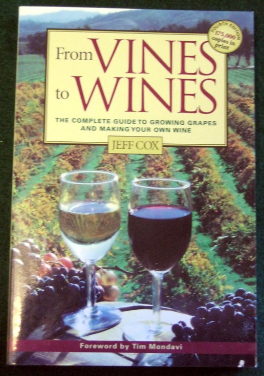 FROM VINES TO WINES: THE COMPLETE GUIDE TO GROWING GRAPES AND MAKING YOUR OWN WINE