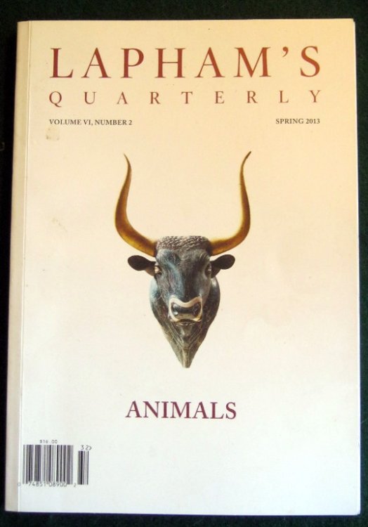 LAPHAMS QUARTERLY: ANIMALS (VOLUME VI, NUMBER 2; SPRING 2013)