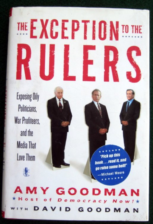 THE EXCEPTION TO THE RULERS: EXPOSING OILY POLITICIANS, WAR PROFITEERS, AND THE MEDIA THAT LOVE THEM