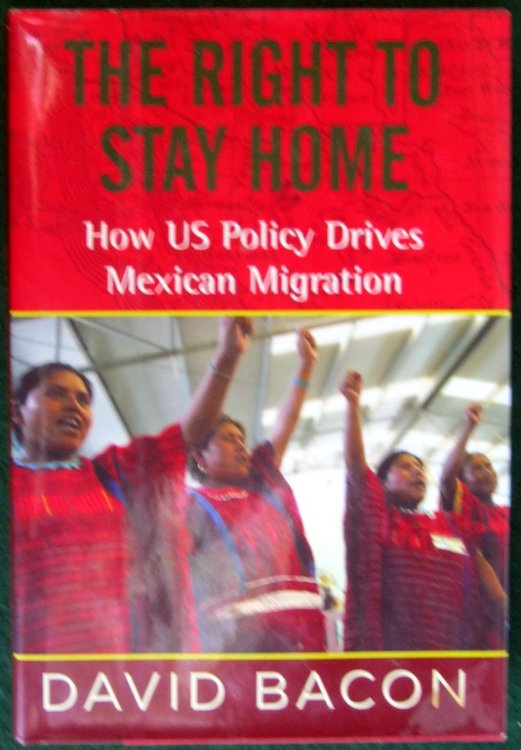 THE RIGHT TO STAY HOME: HOW US POLICY DRIVES MEXICAN MIGRATION