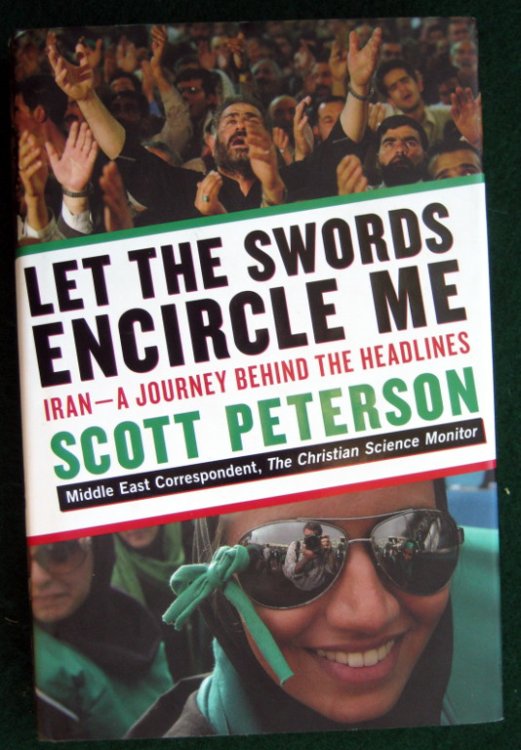 LET THE SWORDS ENCIRCLE ME: IRAN--A JOURNEY BEHIND THE HEADLINES
