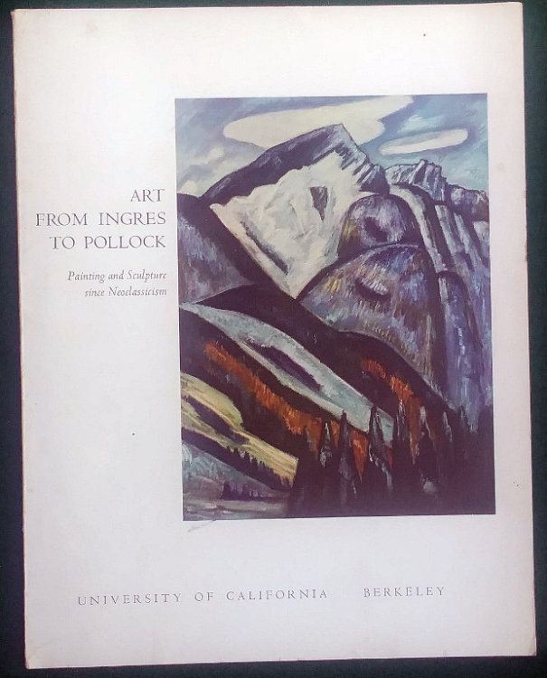 ART FROM INGRES TO POLLOCK: PAINTING AND SCULPTURE SINCE NEOCLASSICISM