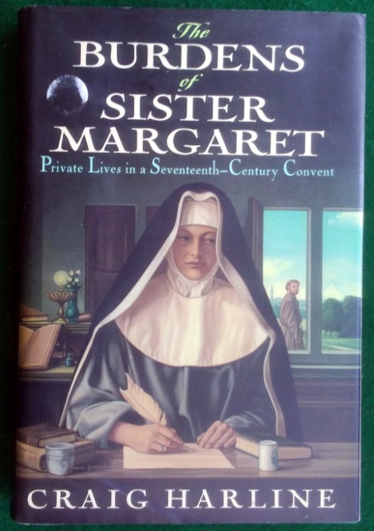 THE BURDENS OF SISTER MARGARET: PRIVATE LIVES IN A SEVENTEETH-CENTURY CONVENT