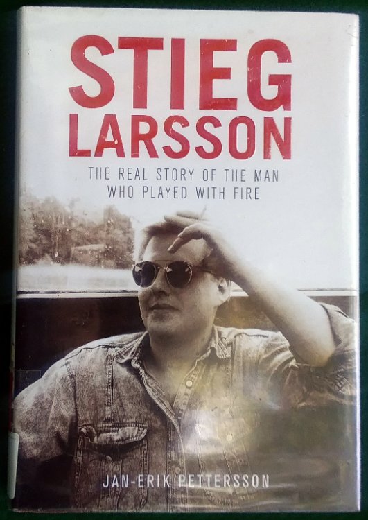 STIEG LARSSON: THE REAL STORY OF THE MAN WHO PLAYED WITH FIRE