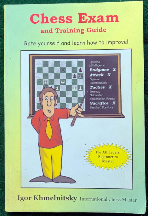 CHESS EXAM AND TRAINING GUIDE: RATE YOURSELF AND LEARN HOW TO IMPROVE (CHESS EXAMS)