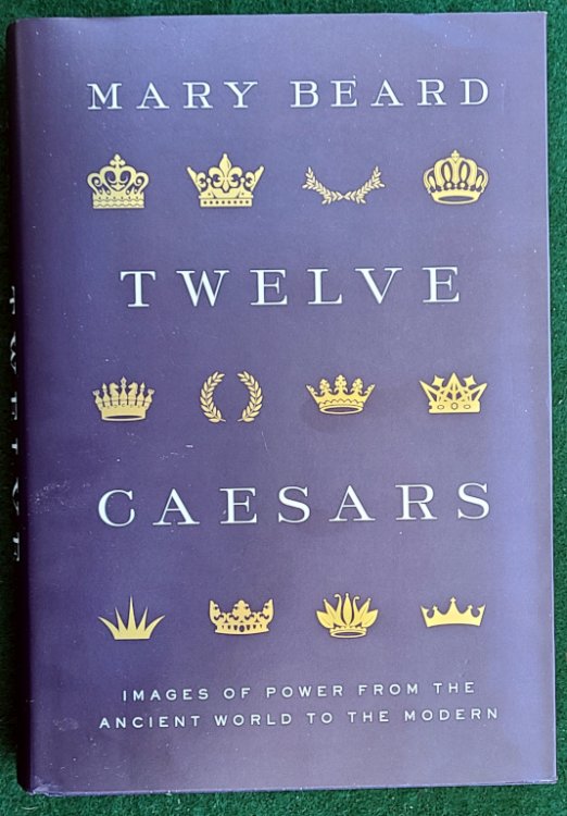 TWELVE CAESARS: IMAGES OF POWER FROM THE ANCIENT WORLD TO THE MODERN (THE A. W. MELLON LECTURES IN THE FINE ARTS, 60)