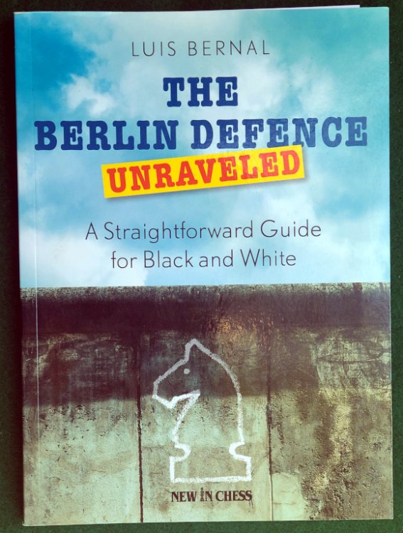 THE BERLIN DEFENCE UNRAVELED: A STRAIGHTFORWARD GUIDE FOR BLACK AND WHITE