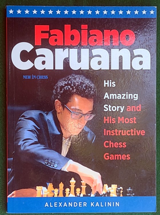 FABIANO CARUANA: HIS AMAZING STORY AND HIS MOST INSTRUCTIVE CHESS GAMES