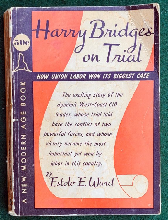 HARRY BRIDGES ON TRIAL: HOW UNION LABOR WON ITS BIGGEST CASE