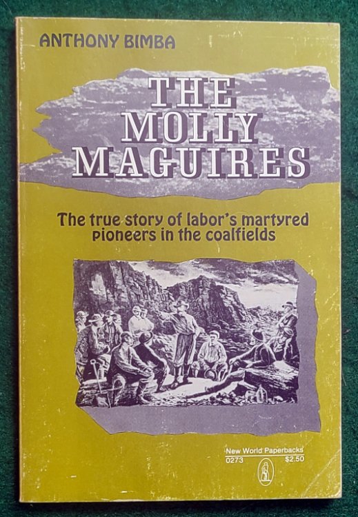 THE MOLLY MAGUIRES: THE TRUE STORY OF LABOR'S MARTYRED PIONEERS IN THE COALFIELDS