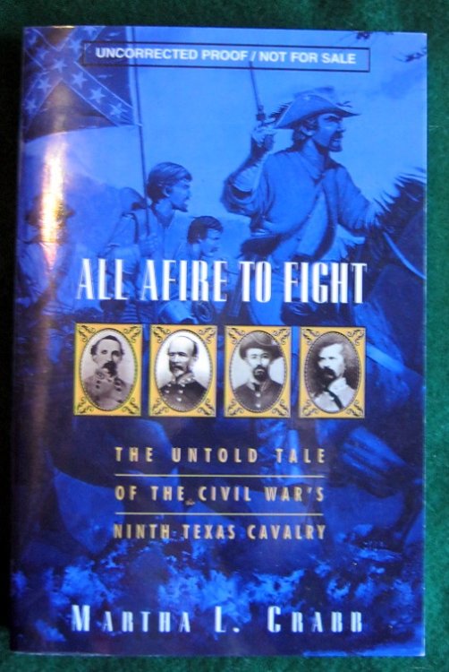 ALL AFIRE TO FIGHT:: THE UNTOLD TALE OF THE CIVIL WAR'S NINTH TEXAS CAVALRY