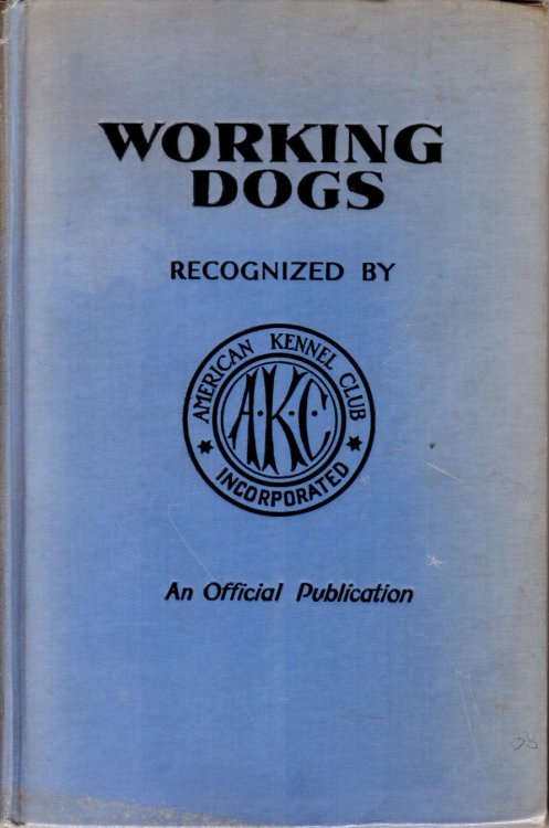 WORKING DOGS The Breeds and Standards As Recognized by the American Kennel Club