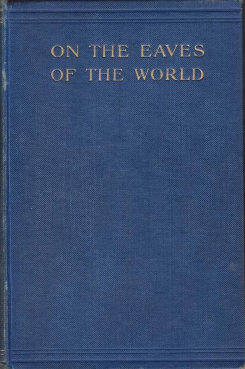 ON THE EAVES OF THE WORLD [TWO VOLUME SET]