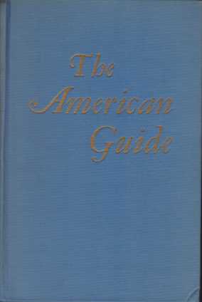 THE AMERICAN GUIDE A Source Book and Complete Travel Guide for the United States