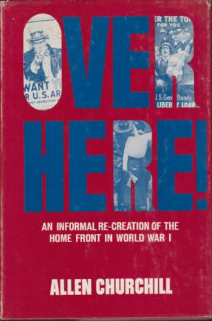 OVER HERE! An Informal Re-Creation of the Home Front in World War I
