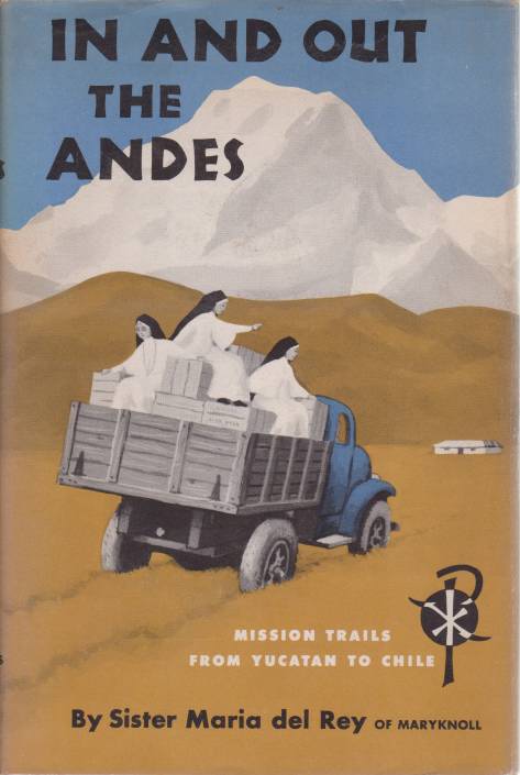 IN AND OUT THE ANDES Mission Trails from Yucatan to Chile