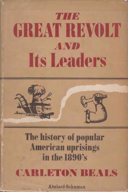 THE GREAT REVOLT AND ITS LEADERS The History of Popular American Uprisings in the 1890's