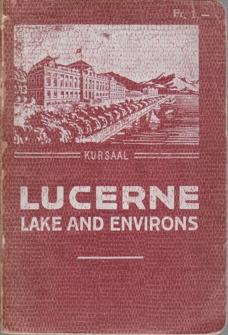 GUIDE TO LUCERNE The Lake, and its Environs