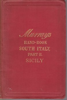 A HANDBOOK FOR TRAVELLERS IN SOUTHERN ITALY AND SICILY [TWO VOLUME SET] In Two Parts. Part I - South Italypart II - Sicily
