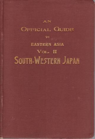 AN OFFICIAL GUIDE TO EASTERN ASIA Volume II-South-Western Japan