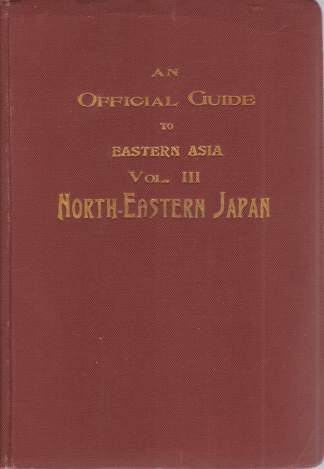 AN OFFICIAL GUIDE TO EASTERN ASIA Volume 3-North-Eastern Japan