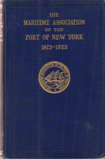 THE MARITIME ASSOCIATION OF THE PORT OF NEW YORK 1873-1923 Historical Review of the Past Fifty Years