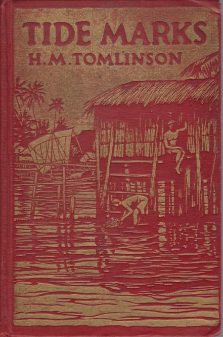 TIDE MARKS Being Some Records of a Journey to the Beaches of the Moluccas and the Forest of Malaya in 1923