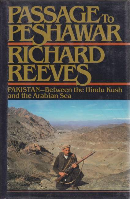 PASSAGE TO PESHAWAR Pakistan: between the Hindu Kush and the Arabian Sea
