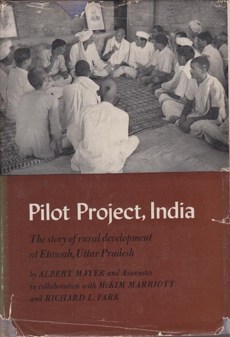 PILOT PROJECT, INDIA The Story of Rural Development At Etawah, Uttar Pradesh