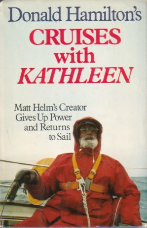 DONALD HAMILTON'S CRUISES WITH KATHLEEN Matt Helm's Creator Gives Up Power and Returns to Sail