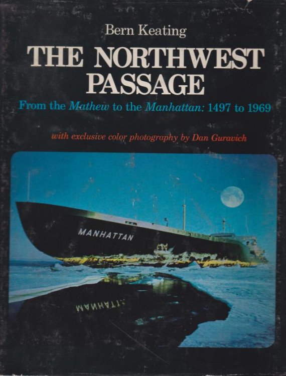 THE NORTHWEST PASSAGE From the Mathew to the Manhattan: 1497 to 1969