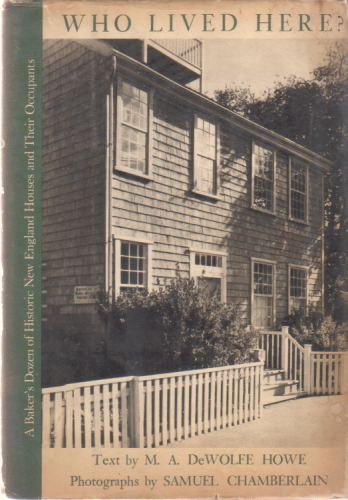 WHO LIVED HERE A Baker's Dozen of Historic New England Homes and Their Occupants